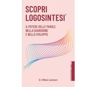 Scopri Logosintesi®: Il potere delle parole nella guarigione e nello sviluppo