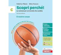 Scopri perché! Le scienze per un mondo che cambia. Per la Scuola media. Il nostro corpo (Vol. C)