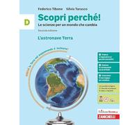 Scopri perché! Le scienze per un mondo che cambia. Per la Scuola media. L' astronave Terra (Vol. D)