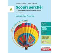 Scopri perché! Le scienze per un mondo che cambia. Per la Scuola media. La materia e l'energia (Vol. A)