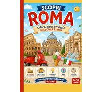 Scopri Roma: Colora, Gioca e Viaggia nella città Eterna (Piccoli Esploratori)