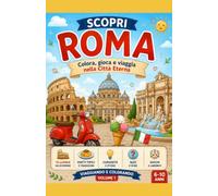 Scopri Roma: Colora, Gioca e Viaggia nella città Eterna (Piccoli Esploratori)