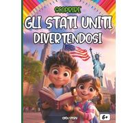 Scoprire Gli Stati Uniti divertendosi: Un viaggio educativo e divertente nel cuore dell’America per bambini curiosi!