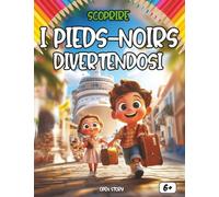 Scoprire i Piedi Neri divertendosi: Un viaggio educativo e toccante per comprendere la storia dei Piedi Neri, tra Algeria e Francia