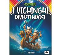 Scoprire i Vichinghi divertendosi: Un viaggio affascinante tra storia, leggende e avventure del popolo del Nord!
