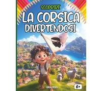 Scoprire la Corsica divertendosi: Un viaggio educativo, colorato e divertente per bambini alla scoperta della splendida isola della Corsica