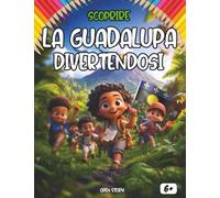 Scoprire la Guadalupa divertendosi: Un viaggio educativo e divertente alla scoperta della storia, della cultura e delle meraviglie della Guadalupa