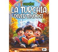 Scoprire la Turchia divertendosi: Un viaggio educativo e colorato alla scoperta della storia, delle tradizioni e delle meraviglie della Turchia