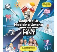 Scoprite la Medicina Umana con Master MINT: 60 storie appassionanti, divertimento da colorare e 12 crucipuzzle per giovani esploratori da 7 a 10 anni (Master MINT - Italienisch / Italiano)