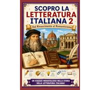 Scopro la letteratura italiana 2: Dal Rinascimento al Romanticismo