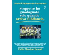Scopro se ho guadagnato solo quando arriva il bilancio (Storie di imprese che funzionano)