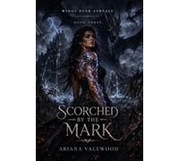 Scorched by the Mark: A Dark Dragon Romantasy Finale of Forbidden Bonds, Scorched Magic, and Dragon Rebellion (Wings Over Ashvale)