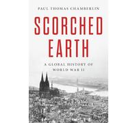 Scorched Earth: A Global History of World War II