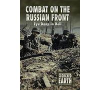 Scorched Earth Series 3: Combat on the Russian Front