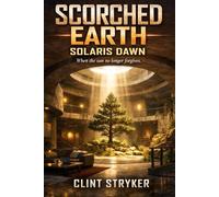 Scorched Earth: Solaris Dawn: When the Sun No Longer Forgives