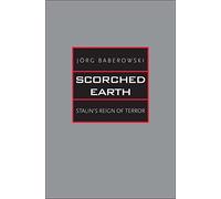 Scorched Earth: Stalin's Reign of Terror (Yale-Hoover Series on Authoritarian Regimes)