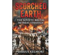 Scorched Earth: The Soviets' Brutal Retreat Strategy