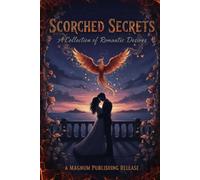 Scorched Secrets: A Collection of Romantic Desires (The Romantic Short Stories Collection)