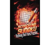 Scorching Sudoku: 199 Fiendishly Hard Puzzles for Experts