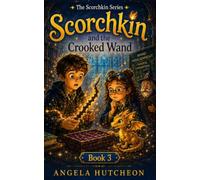 SCORCHKIN AND THE CROOKED WAND (The Scorchkin Series)