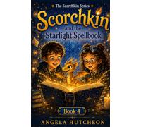 Scorchkin and the Starlight Spellbook (The Scorchkin Series)