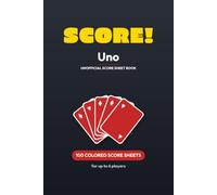 Score! Uno Score Sheets: 100 Ready-to-Use Color Scorecards | Up to 6 Players | 6 x 9 in | Card Values & Rules on Every Page