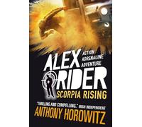Scorpia Rising (Alex Rider): The explosive ninth adventure in the bestselling spy series that's sold over 21 million copies; for fans of action, gadgets and danger aged 9-14