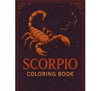 Scorpio Coloring Book: An Educational and Fun Journey Through the Scorpio Spirit