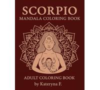 Scorpio Coloring Book: Zodiac Sign Adult Coloring Pages for Stress Relief, Mindfulness, and Relaxation (Zodiac Coloring Book Series)