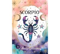 Scorpio Daily Planner: A 6-Month Celestial zodiac sign Organizer with Space for Priorities, Mood, Fitness, Meals & More