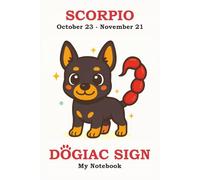 SCORPIO DOGIAC SIGN - My Notebook: A bold and intuitive notebook for Scorpio humans who feel deeply, love fiercely, and guard their truth