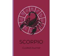 Scorpio Guided Journal: 6x9 Notebook Daily and Weekly Planner with Zodiac Traits, Self Reflection Prompts, Coloring Page , Manifestation & Goal Setting Pages