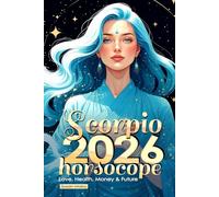 Scorpio Horoscope 2026: Love, Health, Money & Future