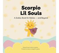 Scorpio Lil Souls: A Zodiac Book for Babies - and Beyond (Lil Souls Collection)