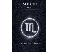 SCORPIO LOVE: EMOTIONAL PATTERNS, ATTACHMENT, DESIRES, CONFLICTS AND RELATIONAL CHOICES OF SCORPIO (UNDERSTANDING YOUR DEEP INNER FUNCTIONING TO BUILD FAIR AND ALIGNED RELATIONSHIPS)