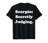 Scorpio: Secretly Judging Zodiac Funny Saying Camiseta