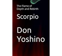Scorpio: The Flame of Depth and Rebirth (Twelve Flames Series - Individual Zodiac Editions)
