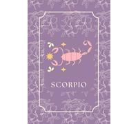 Scorpio: Zodiac 6-Month Planner - Undated Weekly & Daily Organizer with Habit Tracker, Mood Log, Goal Setting & Minimalist Layout for Astrology Lovers