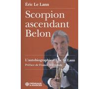 Scorpion ascendant Belon: Autobiographie d'Eric Le Lann