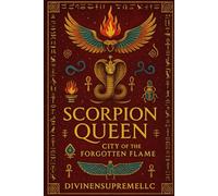 Scorpion Queen City of the Forgotten Flame (Scorpion Queen Bloodline of the Serpent Star)