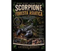 SCORPIONE DELLA FORESTA ASIATICA: Il gigante timido del terrario - manipolazione, allestimento dell’habitat, alimentazione e miti su questo invertebrato esotico