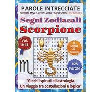 Scorpione: Parole Intrecciate - Giochi di Parole Educativi per tutti (8+): Passatempo per stimolare la mente • Perfetto per viaggi, vacanze, tempo ... relax. (Segni Zodiacali - Parole Intrecciate)