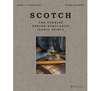 Scotch – Las historias detrás del icónico espíritu de Escocia – Prestel