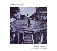 Scotch & Water - Never Enough, Always Too Much EP [Vinilo]
