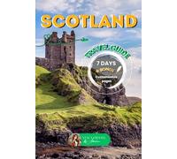 Scotland 7-Day Itinerary & Travel Guide: Explore Edinburgh, Loch Lomond, Glencoe, Isle of Skye, Loch Ness & Cairngorms (TRAVEL GUIDE UK)