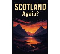 Scotland, Again? - Funny Notebook Journal for Traveling, Friends, New Job, Christmas, Birthday (6 x 9 inch)
