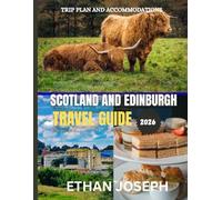 SCOTLAND AND EDINBURGH TRAVEL GUIDE 2026: The Best Time to Visit, Top Places to Explore, and Everything You Need to Know Before You Go
