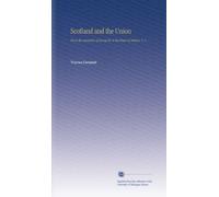 Scotland and the Union: From the Ascension of George III, to the Peace of Amiens. V. 2