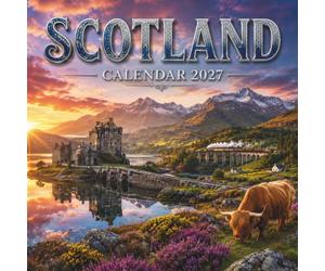 Scotland Calendar 2027: Discover 12 Months of Stunning Photography Featuring the Scottish Highlands, Isle of Skye,
