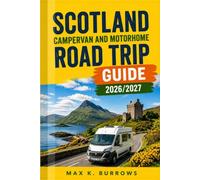 SCOTLAND CAMPERVAN AND MOTORHOME ROAD TRIP GUIDE 2026/2027: A practical companion for independent travelers, mapping wild camping rules and seasonal route planning with confidence.